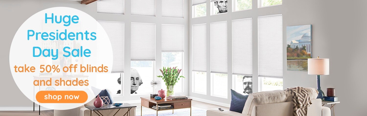take 50% off blinds and shades during our huge presidents day sale